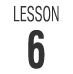 LESSON 6